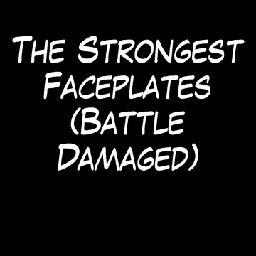 The Strongest Faceplates (Battle Damaged)