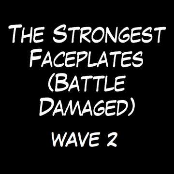 The Strongest Faceplates (Battle Damaged - Wave 2)